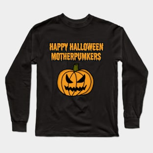 Happy Halloween Motherpumkers Long Sleeve T-Shirt